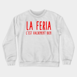 Feria vachement bien Crewneck Sweatshirt